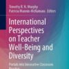 International Perspectives on Teacher Well-Being and Diversity: Portals into Innovative Classroom Practice eBook