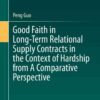 Good Faith in Long-Term Relational Supply Contracts in the Context of Hardship from A Comparative Perspective eBook