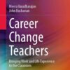 Career Change Teachers: Bringing Work and Life Experience to the Classroom eBook