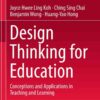 Design Thinking for Education: Conceptions and Applications in Teaching and Learning eBook