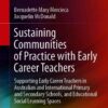 Sustaining Communities of Practice with Early Career Teachers: Supporting Early Career Teachers in Australian and International Primary and Secondary Schools, and Educational Social Learning Spaces eBook
