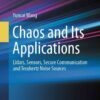 Chaos and Its Applications: Lidars, Sensors, Secure Communication and Terahertz Noise Sources eBook