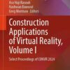 Construction Applications of Virtual Reality, Volume I: Select Proceedings of CONVR 2024 eBook