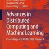 Advances in Distributed Computing and Machine Learning: Proceedings of ICADCML 2024, Volume 1 eBook