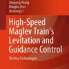 High-Speed Maglev Train’s Levitation and Guidance ControlThe Key Technologies eBook