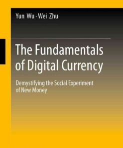 The Fundamentals of Digital Currency: Demystifying the Social Experiment of New Money eBook