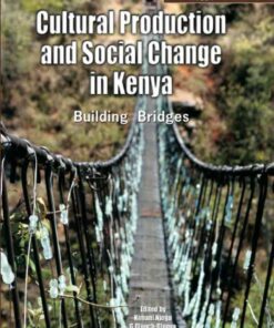 Cultural Production and Change in Kenya: Building Bridges, 1st Edition eBook