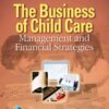 The Business of Child Care: Management and Financial Strategies, 1st Edition eBook