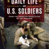 Daily Life of U.S. Soldiers [3 volumes]From the American Revolution to the Iraq War [3 volumes], 1st Edition eBook