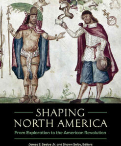 Shaping North America: From Exploration to the American Revolution [3 volumes], 1st Edition eBook