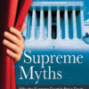 Supreme Myths: Why the Supreme Court Is Not a Court and Its Justices Are Not Judges, 1st Edition eBook