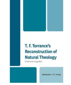 T. F. Torrance's Reconstruction of Natural Theology: Christ and Cognition, 1st Edition eBook