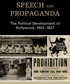 Beyond Free Speech and Propaganda: The Political Development of Hollywood, 1907–1927, 1st Edition eBook