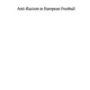 Anti-Racism in European FootballFair Play for All, 1st Edition eBook