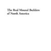 The Real Mound Builders of North America: A Critical Realist Prehistory of the Eastern Woodlands, 200 BC–1450 AD, 2nd Edition eBook