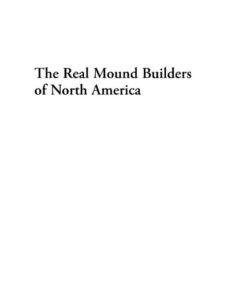 The Real Mound Builders of North America: A Critical Realist Prehistory of the Eastern Woodlands, 200 BC–1450 AD, 2nd Edition eBook