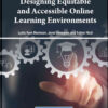 Designing Equitable and Accessible Online Learning Environments eBook