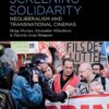 Screening Solidarity: Neoliberalism and Transnational Cinemas, 1st Edition eBook