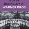 Busby Berkeley at Warner Bros.Ideology and Utopia in the Hollywood Musical , 1st Edition eBook