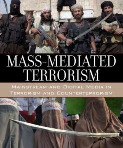 Mass-Mediated Terrorism: Mainstream and Digital Media in Terrorism and Counterterrorism, 3rd Edition eBook
