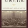 Music in Boston: Composers, Events, and Ideas, 1852–1918, 1st Edition eBook