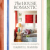 The House Romantic: Curating Memorable Interiors for a Meaningful Life eBook