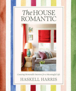 The House Romantic: Curating Memorable Interiors for a Meaningful Life eBook