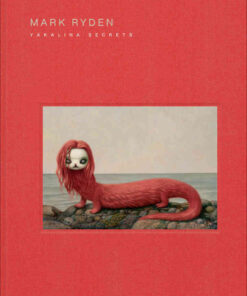 Mark Ryden Yakalina Secrets: New Shows from the Godfather of Pop Surrealism eBook