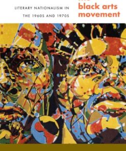 The Black Arts Movement: Literary Nationalism in the 1960s and 1970s, 1st Edition eBook