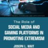 The Role of Social Media and Gaming Platforms in Promoting Extremism eBook
