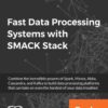 Fast Data Processing Systems with SMACK Stack, 1st Edition eBook